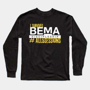 I SURVIVED ALL 5 SESSIONS of the BEMA Podcast Long Sleeve T-Shirt